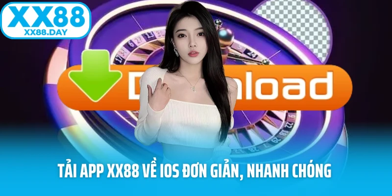 Tải app XX88 về iOS đơn giản, nhanh chóng